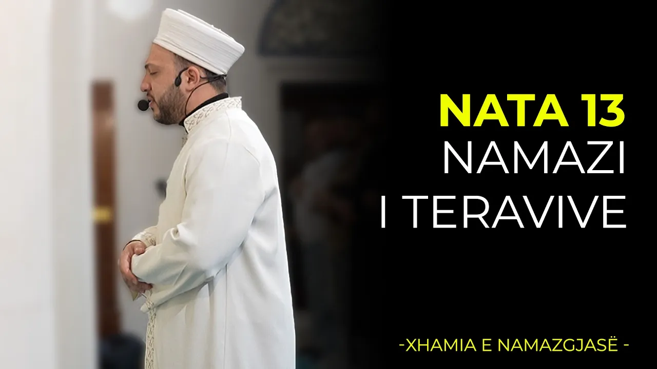 Namazi i Teravive – Nata 13 | Ramazan 2026/Xhamia e Namazgjasë