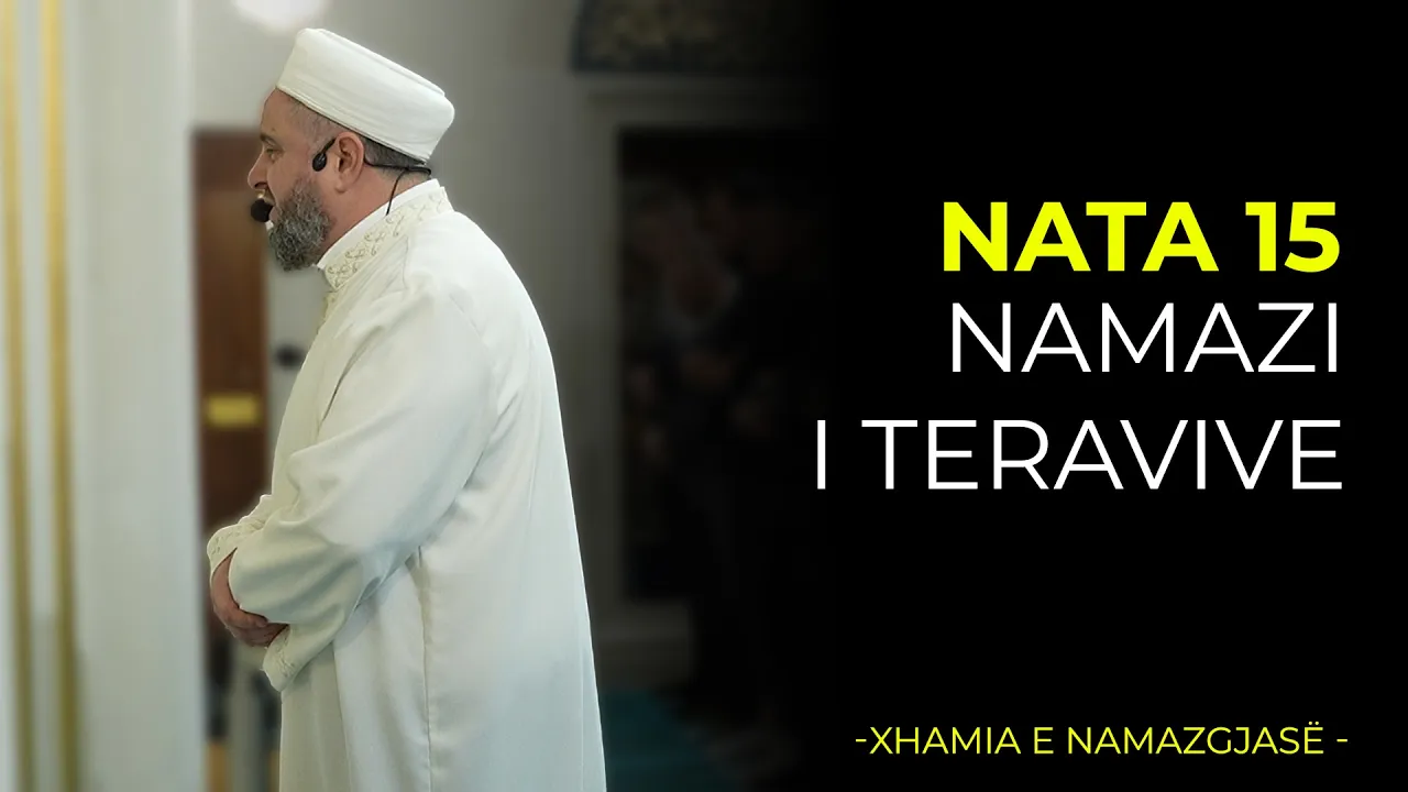 Namazi i Teravive – Nata 15 | Ramazan 2026/Xhamia e Namazgjasë